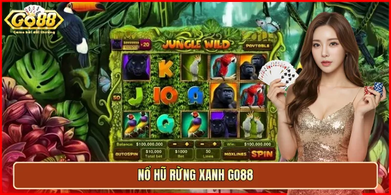 Nổ hũ rừng xanh Go88