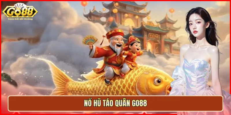 Nổ hũ táo quân go88
