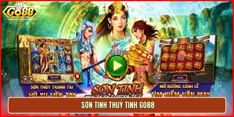 Sơn Tinh Thuỷ Tinh Go88