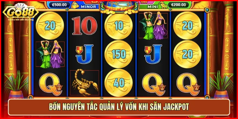 Bốn nguyên tắc quản lý vốn khi săn jackpot