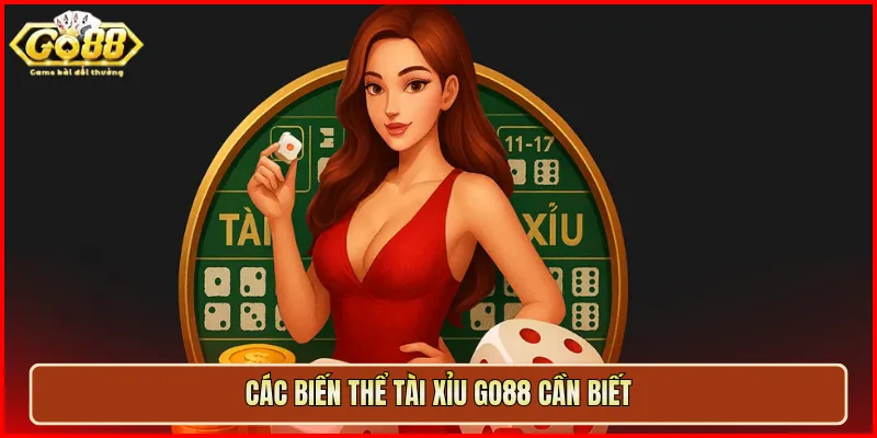 Các biến thể Tài Xỉu Go88 cần biết