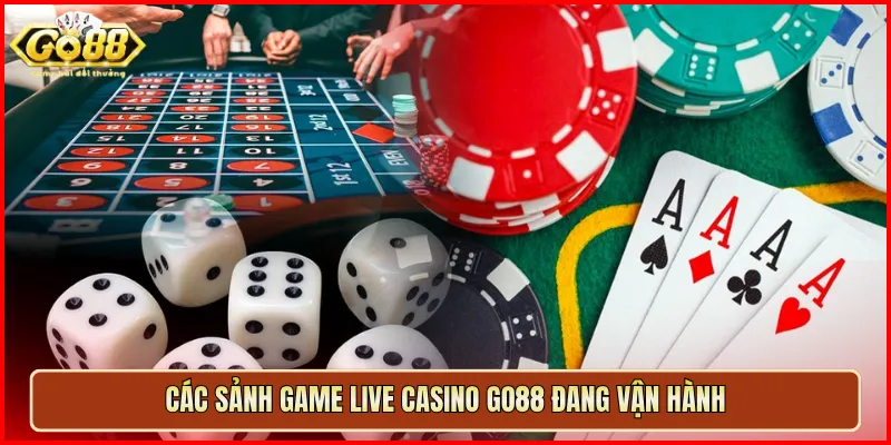 Các sảnh game Live Casino Go88 đang vận hành