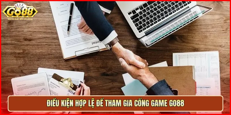 Điều kiện hợp lệ để tham gia cổng game Go88