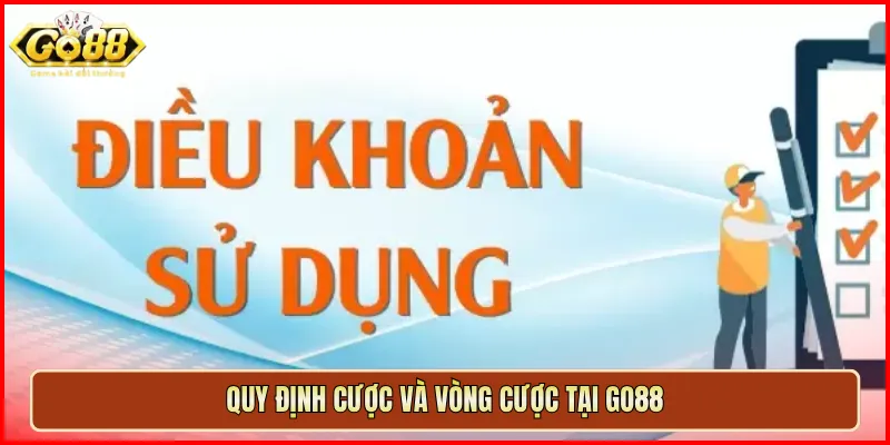 Quy định cược và vòng cược tại Go88