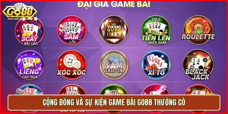 Cộng đồng và sự kiện Game Bài Go88 thường có