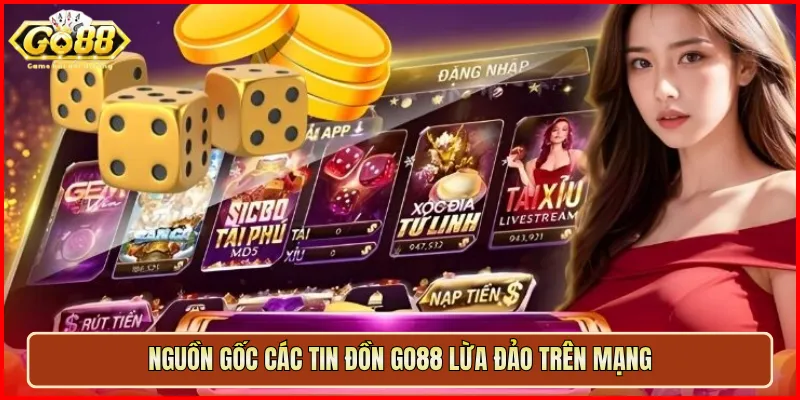 Nguồn gốc các tin đồn Go88 lừa đảo trên mạng
