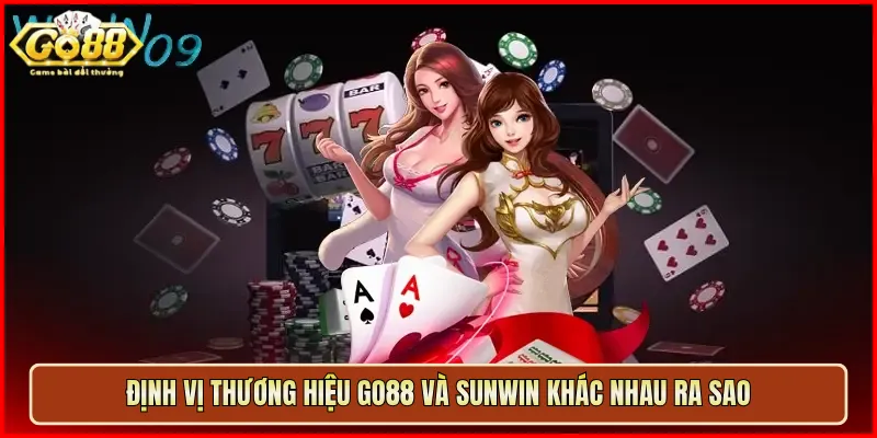 Định vị thương hiệu Go88 và Sunwin khác nhau ra sao