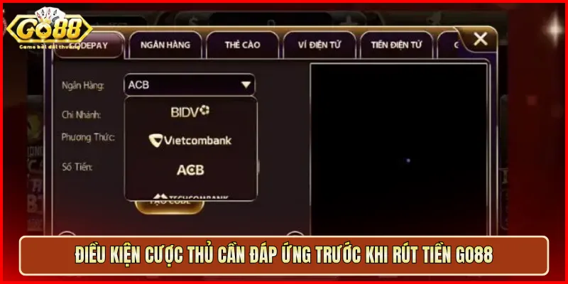 Điều kiện cược thủ cần đáp ứng trước khi rút tiền Go88