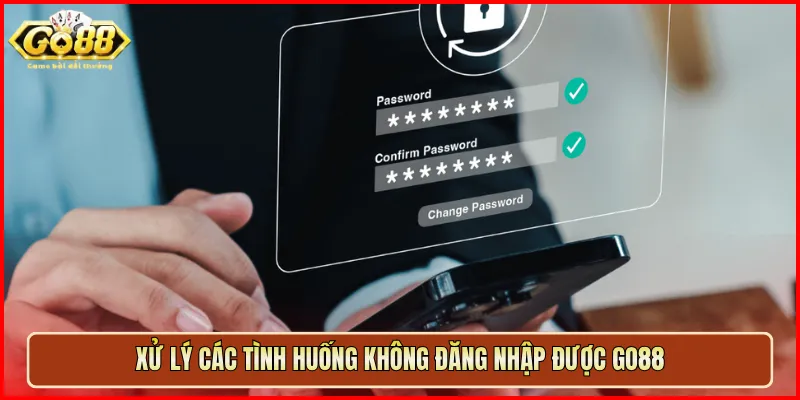 Xử lý các tình huống không đăng nhập được Go88