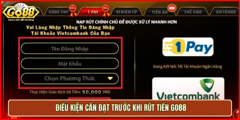 Điều kiện cần đạt trước khi rút tiền Go88