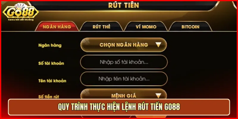 Quy trình thực hiện lệnh rút tiền Go88