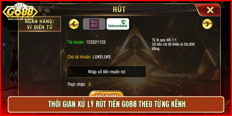 Thời gian xử lý rút tiền Go88 theo từng kênh