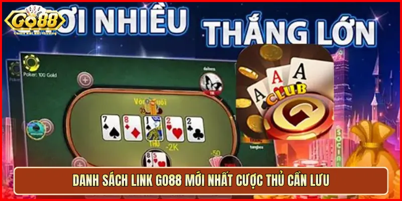 Danh sách link Go88 mới nhất cược thủ cần lưu