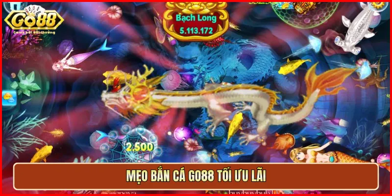 Mẹo Bắn Cá Go88 tối ưu lãi