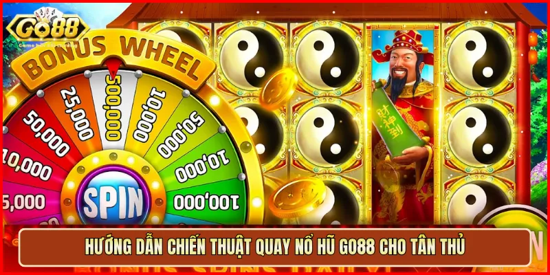 Hướng dẫn chiến thuật quay Nổ Hũ Go88 cho tân thủ