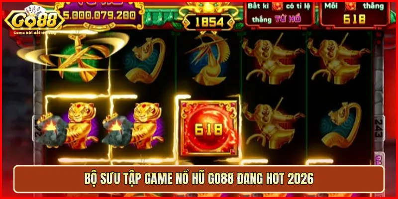 Bộ sưu tập game Nổ Hũ Go88 đang hot 2026