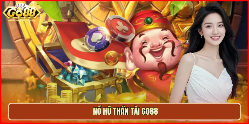 Nổ hũ thần tài Go88