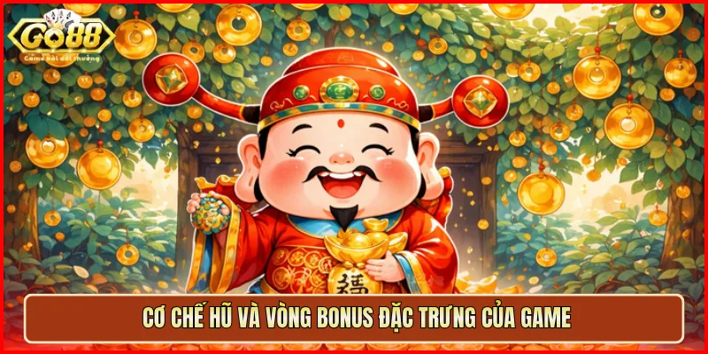 Cơ chế hũ và vòng bonus đặc trưng của game